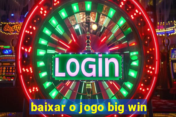 baixar o jogo big win